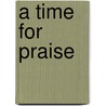 A Time for Praise door Janet Marie Walker