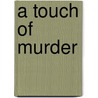 A Touch of Murder door Valerie Stocking