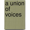 A Union Of Voices door Constance Cappel