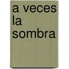 A Veces La Sombra door Esteban Valentino