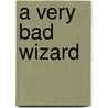 A Very Bad Wizard door Tamler Sommers