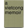 A Vietcong Memoir door Truong Nhu Tang