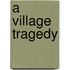 A Village Tragedy
