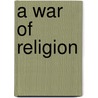 A War of Religion door James B. Bell