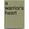 A Warrior's Heart door Peter C. Langella