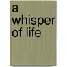 A Whisper of Life by Gloria Cook