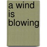 A Wind Is Blowing door Monica Edwards