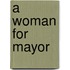 A Woman For Mayor