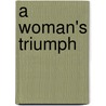 A Woman's Triumph by Mary Anne Hardy