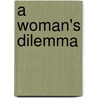 A Woman's Dilemma by Rosemarie Zagarri