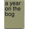 A Year On The Bog by Andy McBean