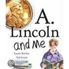 A. Lincoln And Me by Louise Borden