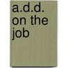 A.D.D. on the Job door Lynn Weiss