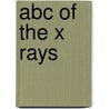 Abc Of The X Rays door William Henry Meadowcroft