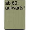 Ab 60: Aufwärts! by Karin Vorländer