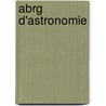 Abrg D'Astronomie by Joseph Jrme Franais Le De Lalande