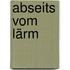 Abseits vom Lärm