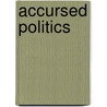 Accursed Politics by Renee Winegarten