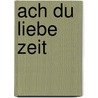 Ach du liebe Zeit door Axel Kühner