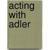 Acting with Adler door Joanna Rotte