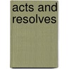 Acts And Resolves by . Anonymous