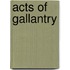 Acts Of Gallantry
