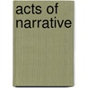 Acts of Narrative door Onbekend