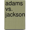 Adams Vs. Jackson by Eugene M. Wait