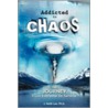 Addicted to Chaos door J. Keith Ph.D. Lee