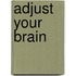 Adjust Your Brain