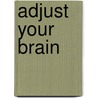 Adjust Your Brain by Paul Fitzgerald