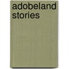 Adobeland Stories by Verner Zevola Reed
