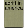 Adrift In America by Cecil Roberts