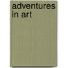 Adventures In Art door Sue Hubbard