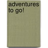 Adventures to Go! door Onbekend