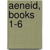 Aeneid, Books 1-6 door Virgil