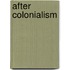 After Colonialism