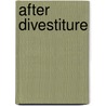 After Divestiture door Rev Paul Teske