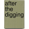 After The Digging by Alan Shapiro
