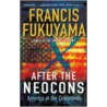 After The Neocons door Professor Francis Fukuyama