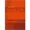 Against Bioethics by Jonathan Baron