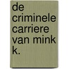De criminele carriere van Mink K. by Marian Husken