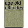 Age Old Attitudes door Laura Edwards