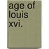 Age Of Louis Xvi.