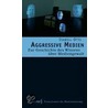Aggressive Medien by Isabell Otto