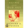 Aging And Old Age door Richard A. Posner