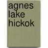 Agnes Lake Hickok by Linda A. Fisher