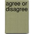 Agree Or Disagree