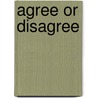 Agree Or Disagree by James Todd Reed M.D.