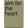 Aim For The Heart door Howard Hughes